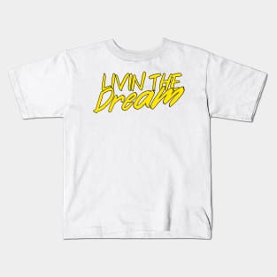 Livin The Dream Kids T-Shirt